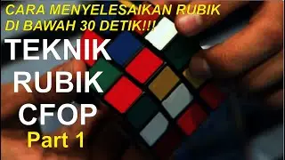 CARA MENYELESAIKAN RUBIK 3X3 DI BAWAH 30DETIK DENGAN METODE CFOP #PART1