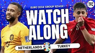 NETHERLANDS VS TURKEY LIVE | EURO 2024 WATCHALONG | TFC LIVE