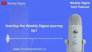 Starting the Weekly Digest Journey, Ep1