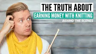 The harsh truth about earning money with knitting [+ special announcement]