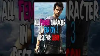 ALL FEMALE CHARACTER IN FAR CRY 3 WHO BEST FOR JASON | 