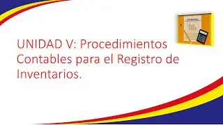 IV Unidad Procedimientos Contables para el Registro de Inventarios