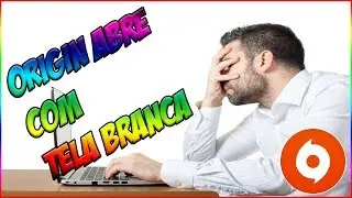 ORIGIN ABRINDO COM TELA BRANCA
