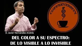 Del color a su espectro: De lo visible a lo invisible - Javier Hernández Andrés (08/05/2019)
