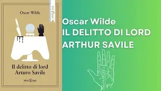 Il Delitto di Lord Arthur Savile, Oscar Wilde - Audiolibro Completo