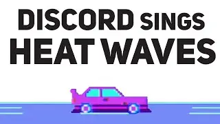 DISCORD Sings Heat Waves