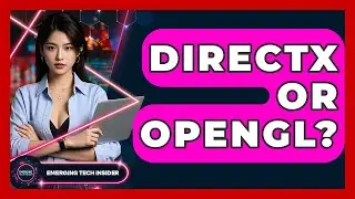 DirectX Or OpenGL? - Emerging Tech Insider