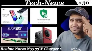 #36 Oppo 300W SuperVooc, Google, Vivo X90s, Realme Narzo N55, Xiaomi 13 Ultra, infinix Note 30 #News