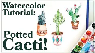 Watercolor Tutorial | How to Paint THREE Different Types of Cactus with Pots!