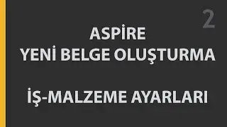 Aspire Yeni Belge Oluşturma İş Ayarları