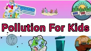 Pollution For Kids| Defination Of Pollution| Types Of Pollution| Educational Video
