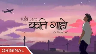Kati Garo - Rishnu KC [OFFICIAL LYRICAL VIDEO]