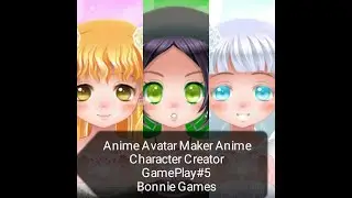 Anime Avatar Maker Anime Character Creator GamePlay #5 BonnieGames