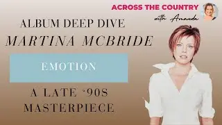 Martina McBride Emotion Album Deep Dive