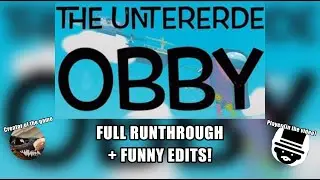 UNTERERDE-OBBY (Roblox) - Full Runthrough + Funny edits! | Untererde-Studios™