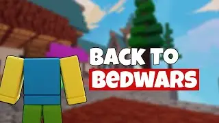 I Returned to Roblox Bedwars...