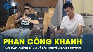 Phan Công Khanh hôm trước nói về lời nguyền Rolls Royce hôm sau bị bắt | Cafe Land