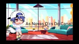 As novas o'cs do canal ! ●Gacha Club●