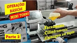 Operações básicas - MINI TORNO - parte 2 ( faceamento, cilindramento e usinagem em ângulo )