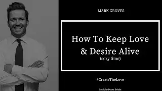 How To Keep Love AND Desire Alive