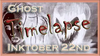 Inktober 22nd : Ghost : Timelapse