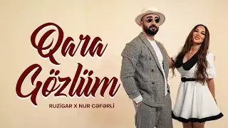 Nur Cəfərli x Ruzigar Qədirov — Qara Gözlüm (Rəsmi Musiqi Videosu)