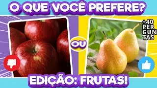 O que você prefere? | Edição: Frutas