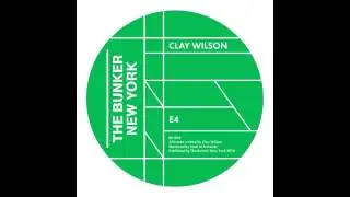 Clay Wilson - E4 (The Bunker New York 002)