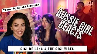 Gigi  De Lana  & The Gigi Vibes - "Torn" (Natalie Imbruglia) Cover  - REACTION!