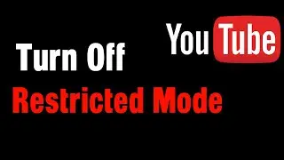 how to turn off restricted mode on youtube | how to turn off age restriction on youtube