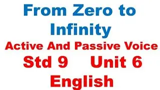 From Zero To Infinity Std 9 Unit 6 Active And Passive voice Grammar English