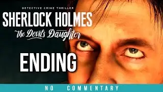 Sherlock Holmes The Devil's Daughter Gameplay Walkthrough - ENDING - Part 19 (no commentary)