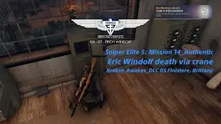 Sniper Elite 5 Mission 14_Authentic Eric Windolf Death via Crane Kraken Awakes_Finistere, Brittany