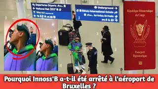 🚨 Urgent: INNOSS'B a été arrêté à l'aéroport de Bruxelles, voici pourquoi