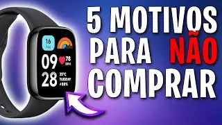 5 MOTIVOS para NÃO COMPRAR o Redmi Watch 3 Active