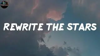 Rewrite The Stars - James Arthur ft. Anne-Marie (Lyrics)