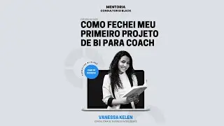 COMO FECHEI MEU PRIMEIRO PROJETO DE BI
