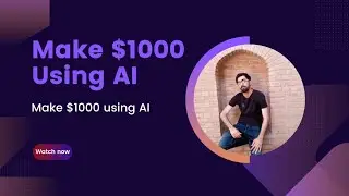 Make $1000 Using AI | Features of AI Technology