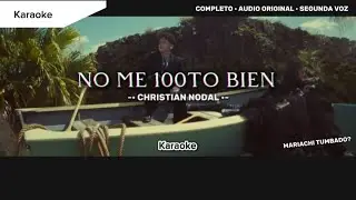 NO ME 100TO BIEN - Christian Nodal (KARAOKE) | ESTRENO / TENDENCIAS 💚