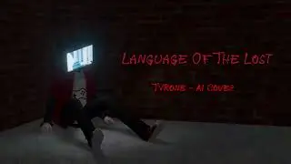 Language Of The Lost - TVRone (AI Cover)