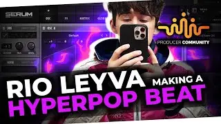 RIO LEYVA MAKING A HYPERPOP BEAT FROM SCRATCH ✨🌎🚀