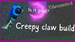 Creepy claw build (pilgrammed)