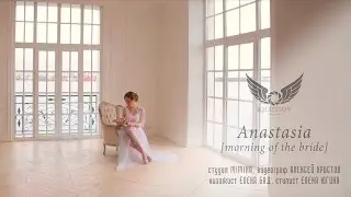 Anastasia (morning of the bride)