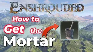 Enshrouded - How to get the Mortar