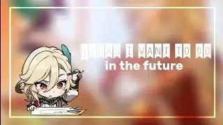 |𝙄𝙙𝙚𝙖𝙨 𝙄 𝙬𝙖𝙣𝙩 𝙩𝙤 𝙙𝙤 𝙞𝙣 𝙩𝙝𝙚 𝙛𝙪𝙩𝙪𝙧𝙚| 𝙧𝙚𝙖𝙘𝙩𝙞𝙤𝙣