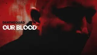 DEATHSQUAD - OUR BLOOD [OFFICIAL MUSIC VIDEO]
