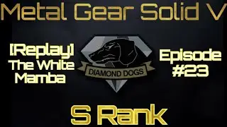 MGS V The Phantom Pain:  Episode #23  [Replay] The White Mamba  S Rank  [PS4]