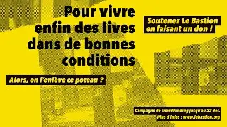 Pour soutenir Le Bastion | Alors, on l'enlève ce poteau ?
