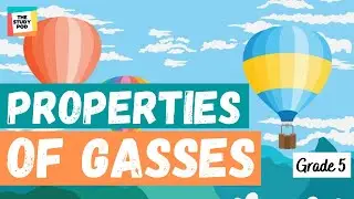 PROPERTIES OF GASES | SCIENCE | GRADE 5 | The Study Pod