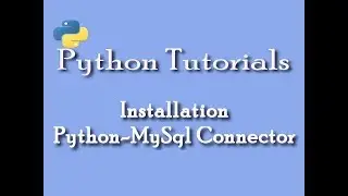 Python Tutorials for Beginners| Python-MySql Connector Installation & Setup